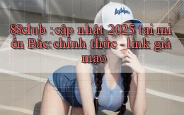 88club cập nhật 2025 tại miền Bắc chính thức   link giả mạo