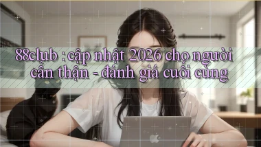 88club cập nhật 2026 cho người cẩn thận   đánh giá cuối cùng