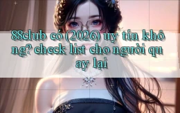 88club có (2026) uy tín không check list cho người quay lại