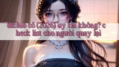 88club có (2026) uy tín không check list cho người quay lại