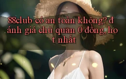 88club có an toàn không đánh giá chủ quan 0 đồng, hot nhất