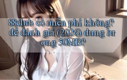 88club có miễn phí không để đánh giá (2026) dung lượng 50MB
