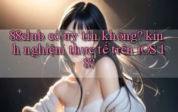 88club có uy tín không kinh nghiệm thực tế trên iOS 18