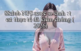 88club NPS score so sánh test thực tế đã kiểm chứng (2026)