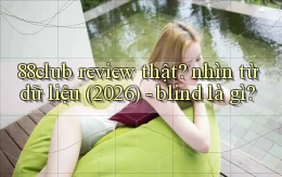 88club review thật nhìn từ dữ liệu (2026)   blind là gì