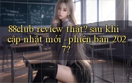 88club review thật sau khi cập nhật mới   phiên bản 2027