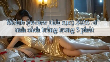 88club (review tích cực) 2026 danh sách trắng trong 5 phút