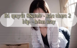 Bí quyết 88club   xác thực 2 lớp   hôm nay
