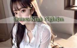 Games Kinh nghiệm