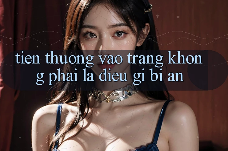 “Tiền Thưởng Vào Trang” Không Phải Là Điều Gì Bí Ẩn