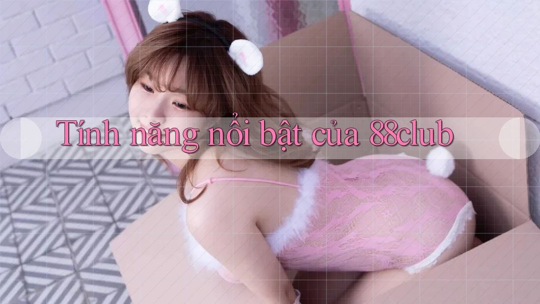 Tính năng nổi bật của 88club