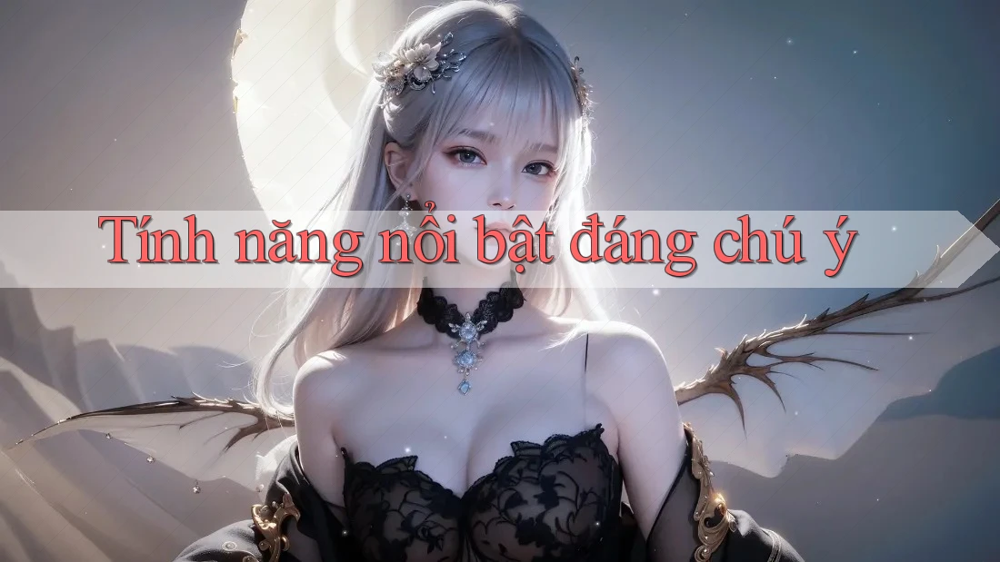 Tính năng nổi bật đáng chú ý