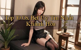 top 10 ox bet uy tín nhất Khánh Hòa