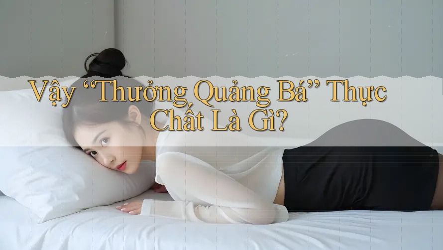 Vậy “Thưởng Quảng Bá” Thực Chất Là Gì? Vậy “Thưởng Quảng Bá” Thực Chất Là Gì?